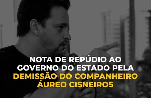 SINPOL-PE emite Nota de Repúdio ao Governador do Estado pela demissão de Áureo Cisneiros. “Atitude covarde”