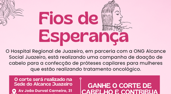Hospital Regional de Juazeiro lança campanha para arrecadação de cabelos em benefício de pacientes com câncer
