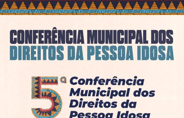 Juazeiro realiza 5ª Conferência Municipal dos Direitos da Pessoa Idosa com foco em equidade e participação