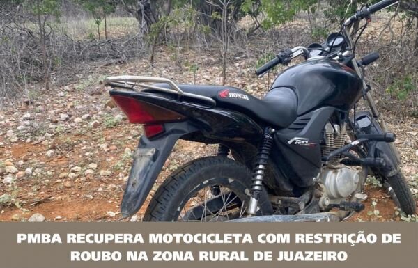 74ª CIPM/Rural recupera motocicleta com restrição de roubo na zona rural de Juazeiro