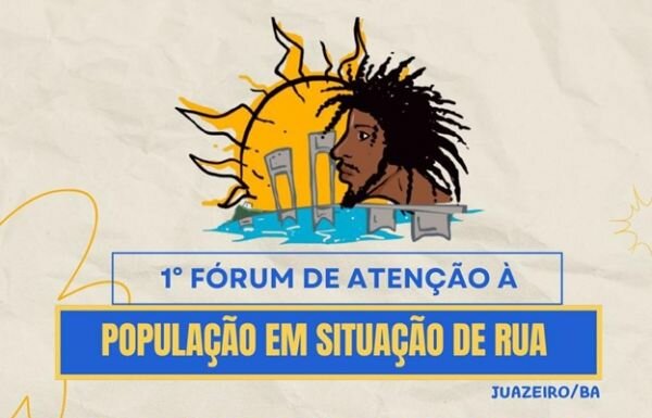 1º Fórum de Atenção à População em Situação de Rua de Juazeiro será realizado na sexta-feira (29)