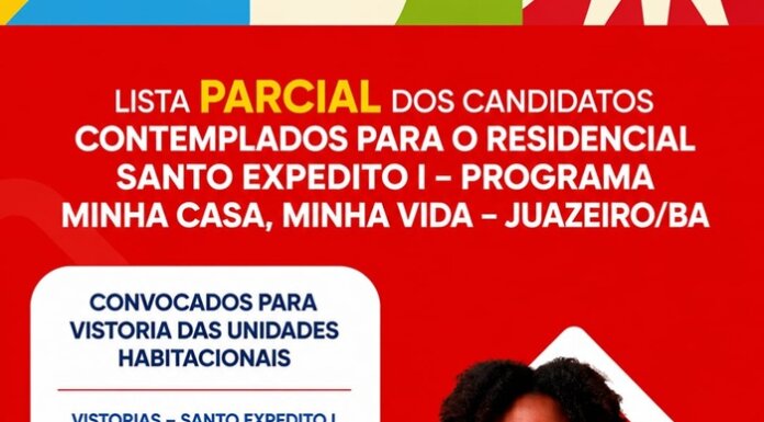 Prefeitura de Juazeiro publica lista parcial de contemplados do Minha Casa, Minha Vida e convoca para vistoria